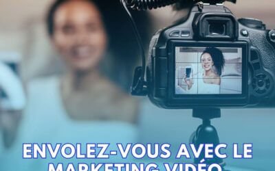 L’Essor du Marketing Vidéo : Pourquoi et Comment Intégrer la Vidéo dans Votre Stratégie